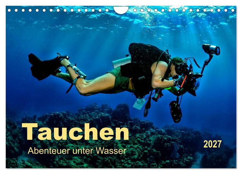 Tauchen - Abenteuer unter Wasser (Wandkalender 2027 DIN A4 quer) CALVENDO Monatskalender