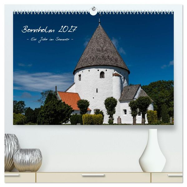 Bornholm 2027 Ein Jahr im Sommer (hochwertiger Premium Wandkalender 2027 DIN A2 quer) Kunstdruck in Hochglanz