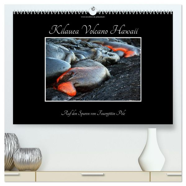 Kilauea Volcano Hawaii - Auf den Spuren von Feuergöttin Pele (hochwertiger Premium Wandkalender 2027 DIN A2 quer) Kunstdruck in Hochglanz