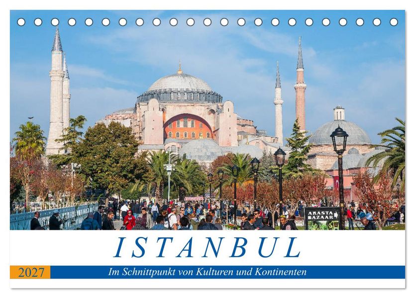Istanbul - Im Schnittpunkt von Kulturen und Kontinenten (Tischkalender 2027 DIN A5 quer) CALVENDO Monatskalender