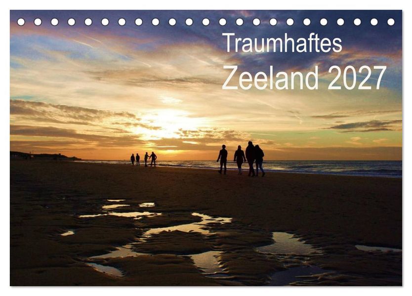 Traumhaftes Zeeland 2027 (Tischkalender 2027 DIN A5 quer) CALVENDO Monatskalender