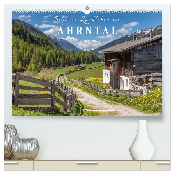 Schönes Landleben im Ahrntal (hochwertiger Premium Wandkalender 2027 DIN A2 quer) Kunstdruck in Hochglanz