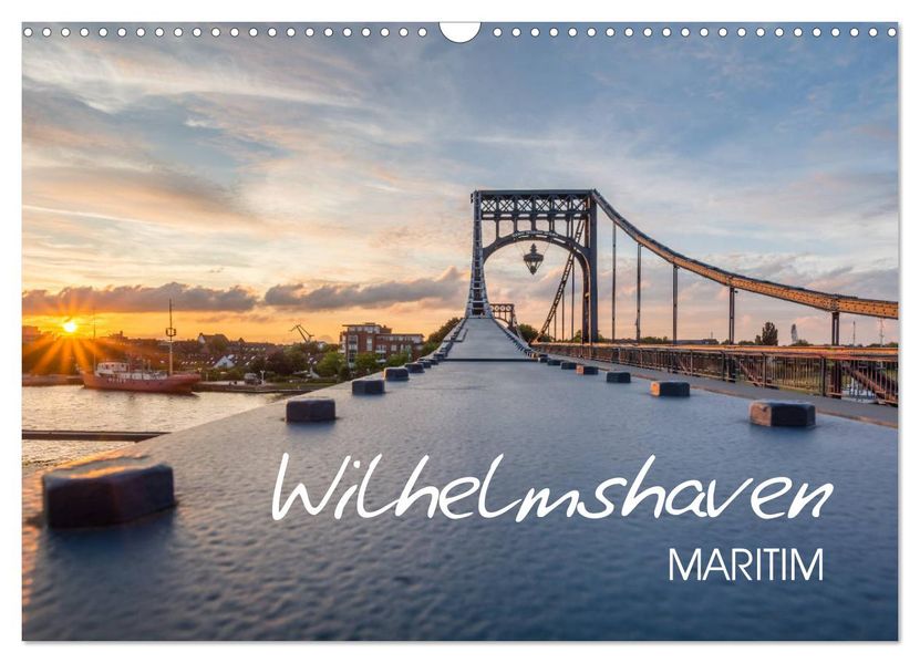 Wilhelmshaven maritim (Wandkalender 2027 DIN A3 quer) CALVENDO Monatskalender