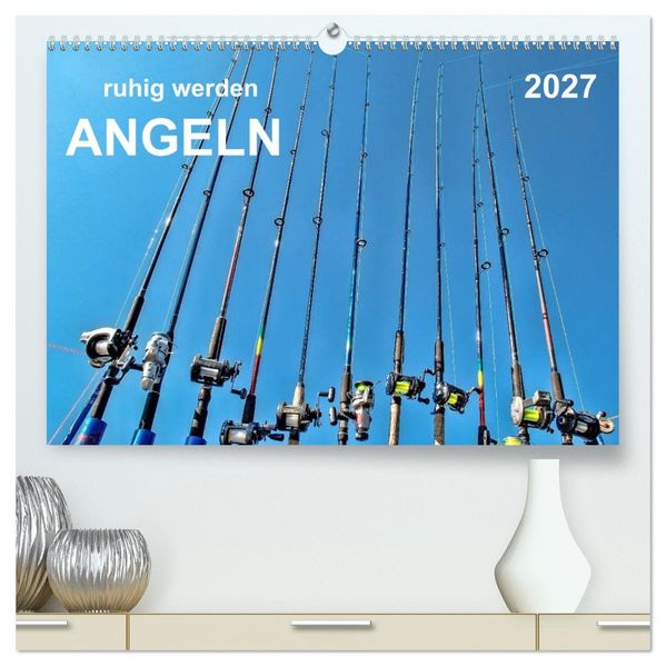 Ruhig werden - Angeln (hochwertiger Premium Wandkalender 2027 DIN A2 quer) Kunstdruck in Hochglanz