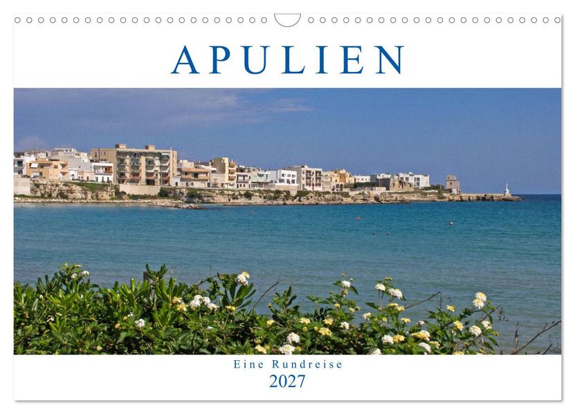 Apulien - Eine Rundreise (Wandkalender 2027 DIN A3 quer) CALVENDO Monatskalender