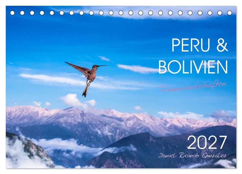 Peru und Bolivien - Traumlandschaften (Tischkalender 2027 DIN A5 quer) CALVENDO Monatskalender