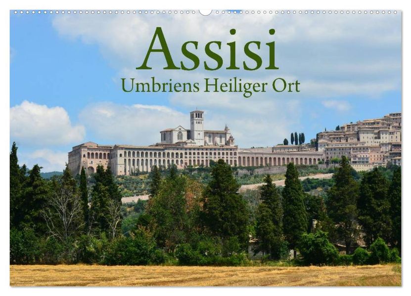 Assisi Umbriens Heiliger Ort (Wandkalender 2027 DIN A2 quer) CALVENDO Monatskalender