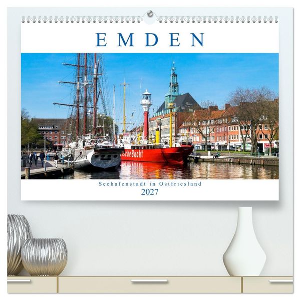 EMDEN Seehafenstadt in Ostfriesland (hochwertiger Premium Wandkalender 2027 DIN A2 quer) Kunstdruck in Hochglanz
