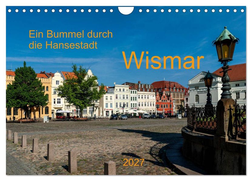 Ein Bummel durch die Hansestadt Wismar (Wandkalender 2027 DIN A4 quer) CALVENDO Monatskalender