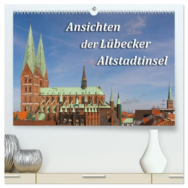 Ansichten der Lübecker Altstadtinsel (hochwertiger Premium Wandkalender 2027 DIN A2 quer) Kunstdruck in Hochglanz