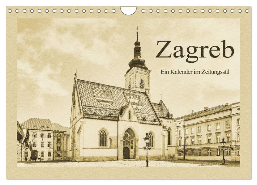 Zagreb - Ein Kalender im Zeitungsstil (Wandkalender 2027 DIN A4 quer) CALVENDO Monatskalender