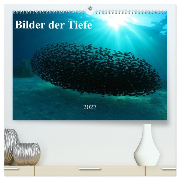 Bilder der Tiefe 2027 (hochwertiger Premium Wandkalender 2027 DIN A2 quer) Kunstdruck in Hochglanz