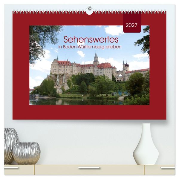 Sehenswertes in Baden-Württemberg erleben (hochwertiger Premium Wandkalender 2027 DIN A2 quer) Kunstdruck in Hochglanz
