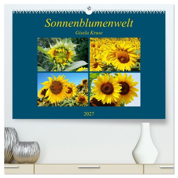 Sonnenblumenwelt (hochwertiger Premium Wandkalender 2027 DIN A2 quer) Kunstdruck in Hochglanz