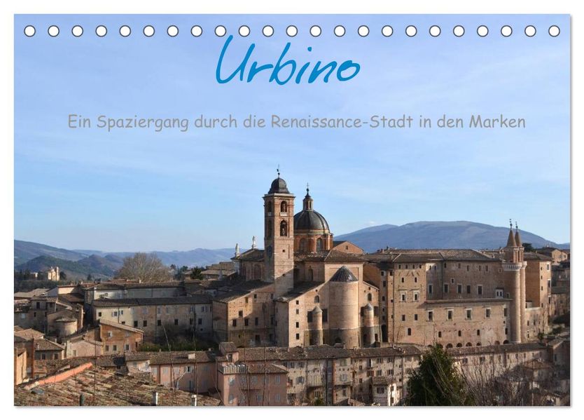 Urbino - Ein Spaziergang durch die Renaissance-Stadt in den Marken (Tischkalender 2027 DIN A5 quer) CALVENDO Monatskalender