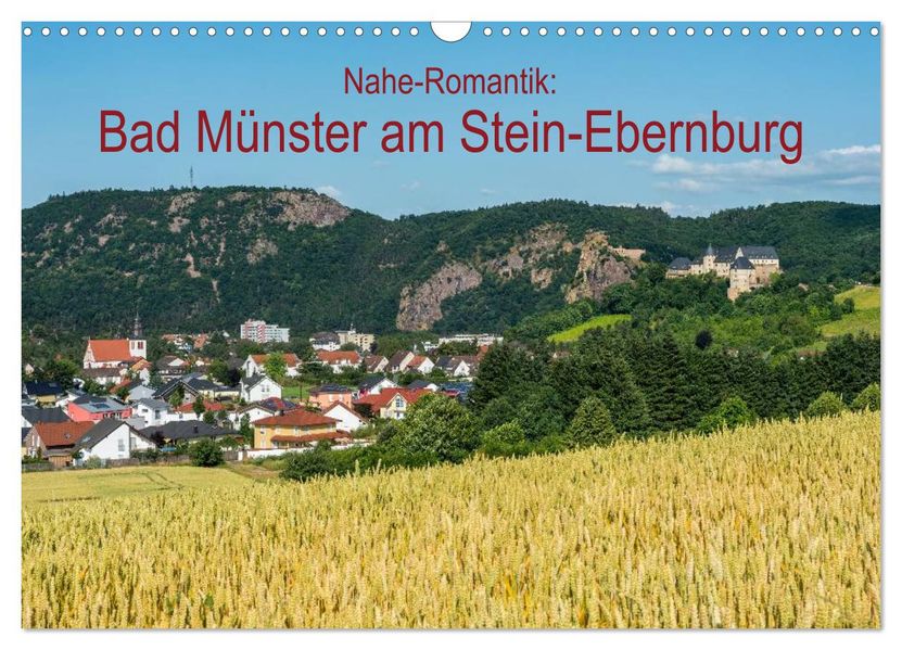 Nahe-Romantik: Bad Münster am Stein-Ebernburg (Wandkalender 2027 DIN A3 quer) CALVENDO Monatskalender