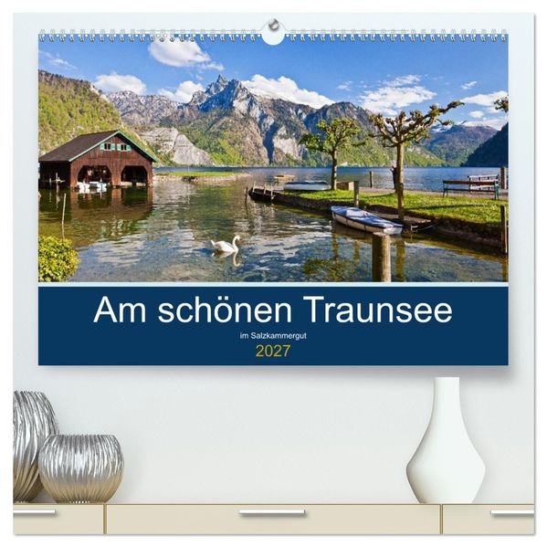 Am schönen Traunsee im Salzkammergut (hochwertiger Premium Wandkalender 2027 DIN A2 quer) Kunstdruck in Hochglanz