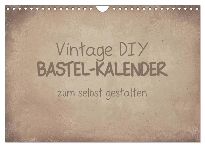 Vintage DIY Bastel-Kalender (Wandkalender 2027 DIN A4 quer) CALVENDO Monatskalender
