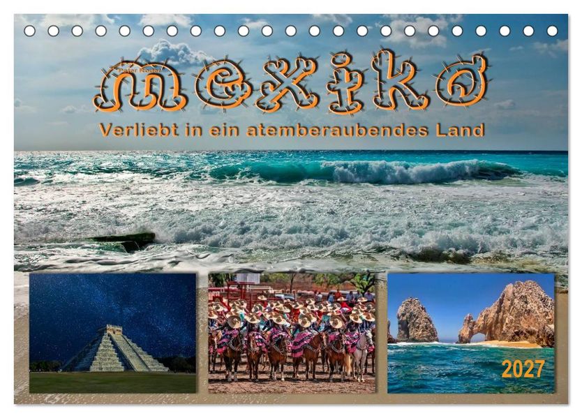 Mexiko - verliebt in ein atemberaubendes Land (Tischkalender 2027 DIN A5 quer) CALVENDO Monatskalender