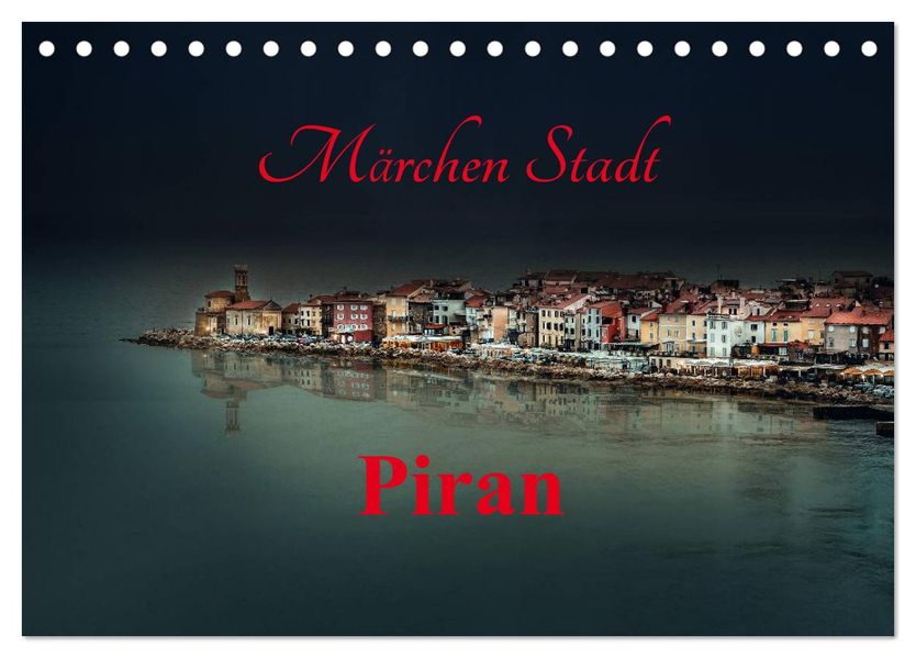 Märchen Stadt Piran (Tischkalender 2027 DIN A5 quer) CALVENDO Monatskalender