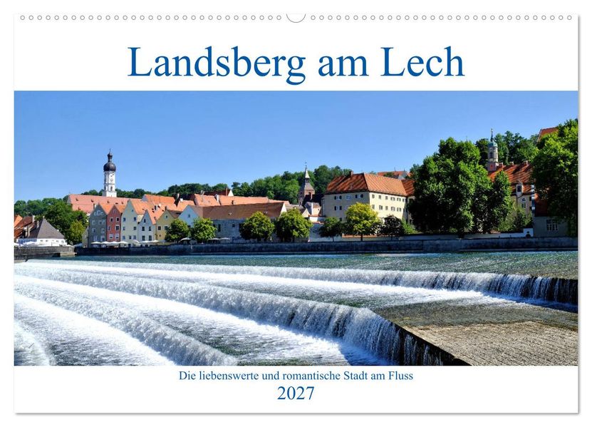 Landsberg am Lech - Die liebenswerte und romantische Stadt am Fluss (Wandkalender 2027 DIN A2 quer) CALVENDO Monatskalender