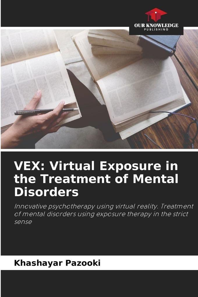 VEX: Virtual Exposure in the Treatment of Mental Disorders