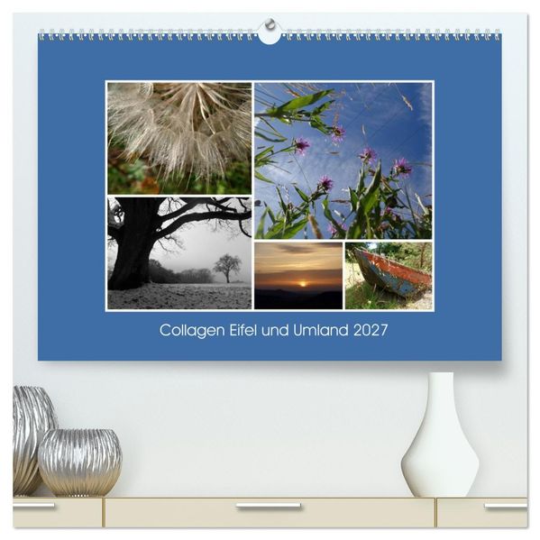 Collagen aus Eifel und Umland 2027 (hochwertiger Premium Wandkalender 2027 DIN A2 quer) Kunstdruck in Hochglanz