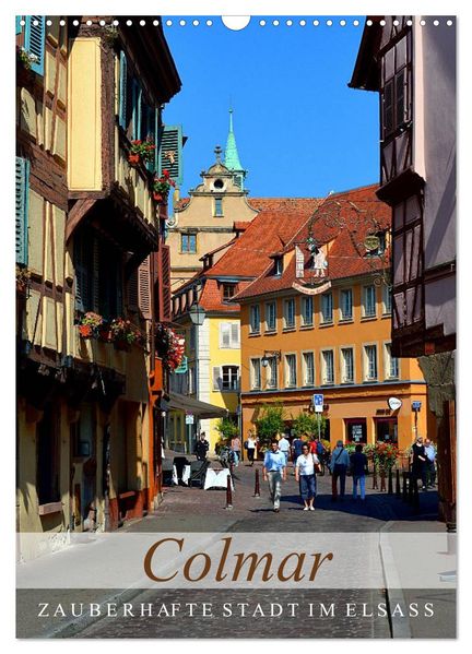 Colmar - Zauberhafte Stadt im Elsass (Wandkalender 2027 DIN A3 hoch) CALVENDO Monatskalender