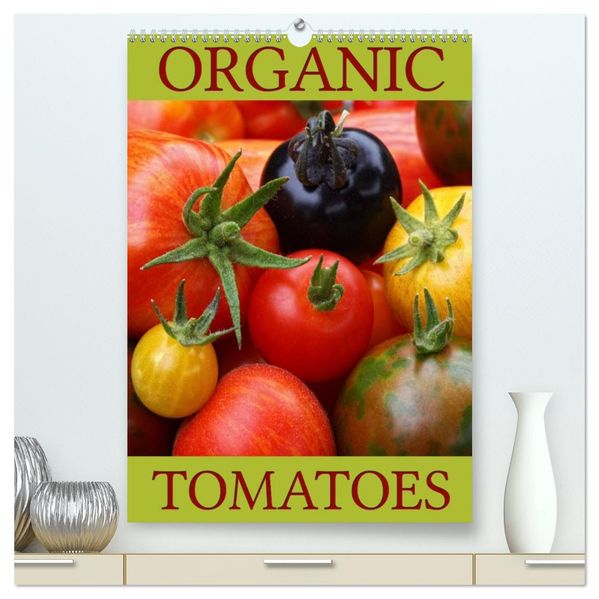 Organic Tomatoes (High Quality Premium Wall Calendar 2027 DIN A2 portrait)CALVENDO 12 Month Wall Calendar