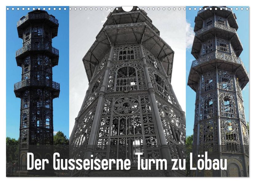 Der Gusseiserne Turm zu Löbau (Wandkalender 2027 DIN A3 quer) CALVENDO Monatskalender