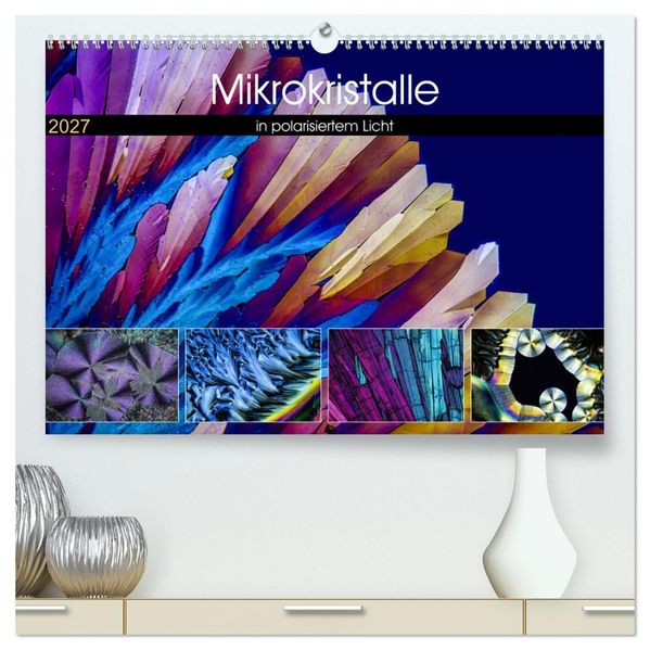 Mikrokristalle in polarisiertem Licht (hochwertiger Premium Wandkalender 2027 DIN A2 quer) Kunstdruck in Hochglanz