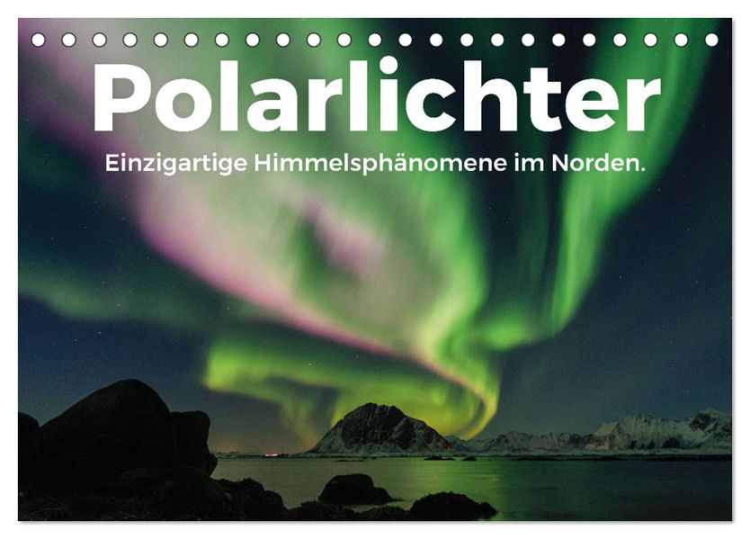 Polarlichter - Einzigartige Himmelsphänomene im Norden (Tischkalender 2027 DIN A5 quer) CALVENDO Monatskalender