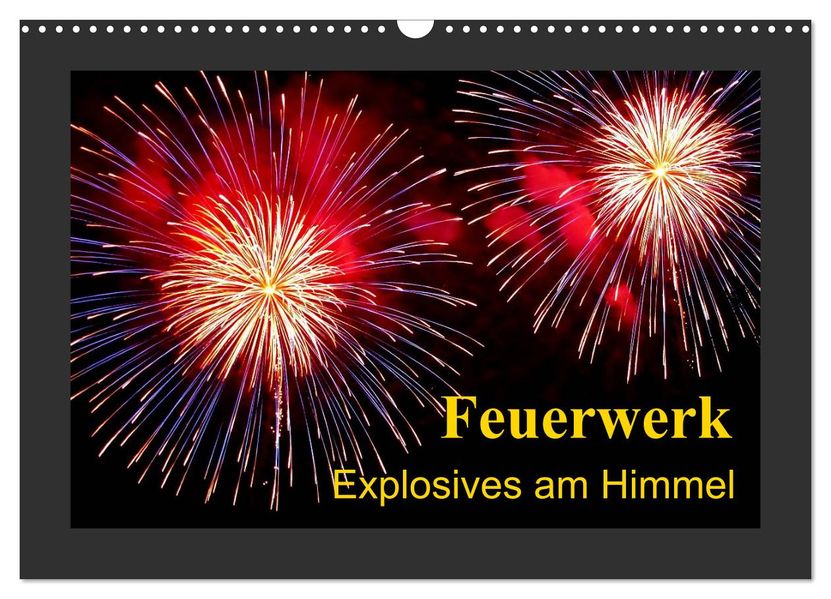 Feuerwerk - Explosives am Himmel (Wandkalender 2027 DIN A3 quer) CALVENDO Monatskalender