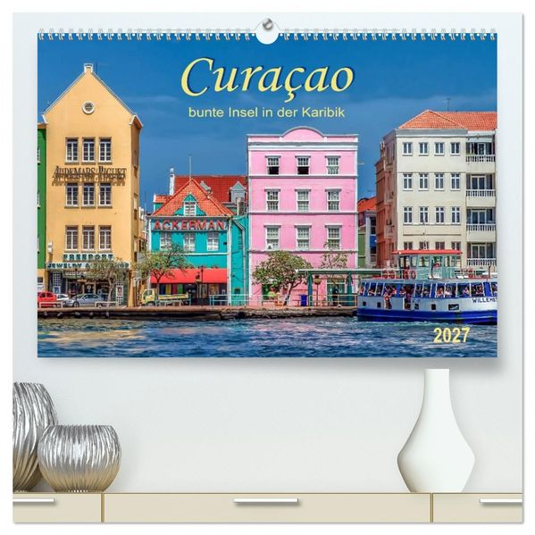 Curaçao - bunte Insel in der Karibik (hochwertiger Premium Wandkalender 2027 DIN A2 quer) Kunstdruck in Hochglanz