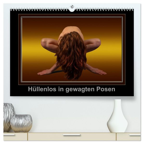 Hüllenlos in gewagten Posen (hochwertiger Premium Wandkalender 2027 DIN A2 quer) Kunstdruck in Hochglanz