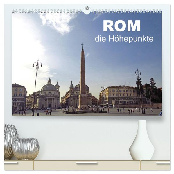 Rom - die Höhepunkte (hochwertiger Premium Wandkalender 2027 DIN A2 quer) Kunstdruck in Hochglanz