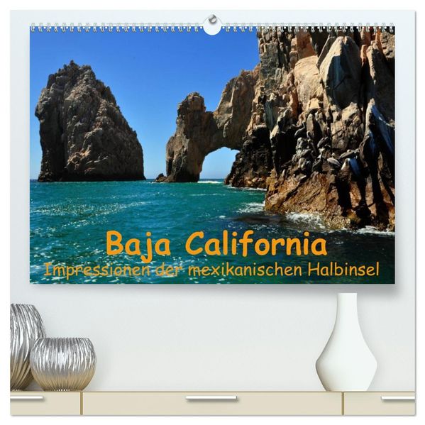 Baja California - Impressionen der mexikanischen Halbinsel (hochwertiger Premium Wandkalender 2027 DIN A2 quer) Kunstdruck in Hochglanz