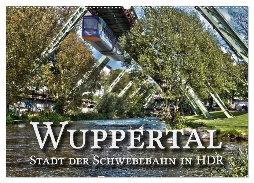 Wuppertal - Stadt der Schwebebahn in HDR (Wandkalender 2027 DIN A2 quer) CALVENDO Monatskalender