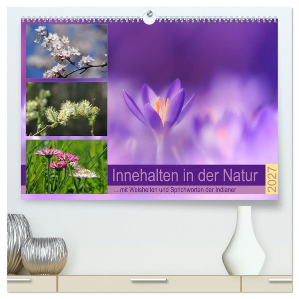 Innehalten in der Natur... mit Weisheiten und Sprichworten der Indianer (hochwertiger Premium Wandkalender 2027 DIN A2 quer) Kunstdruck in Hochglanz