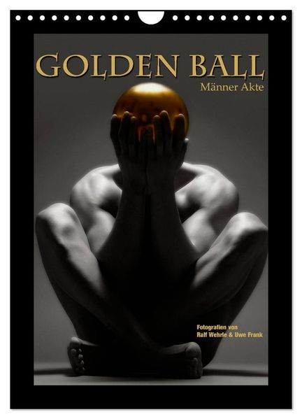 Golden Ball - Männer Akte (Wandkalender 2027 DIN A4 hoch) CALVENDO Monatskalender