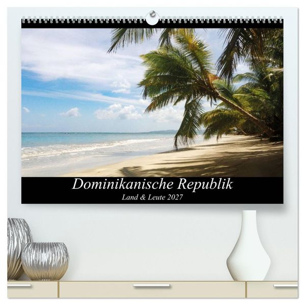Dominikanische Republik Land & Leute (hochwertiger Premium Wandkalender 2027 DIN A2 quer) Kunstdruck in Hochglanz