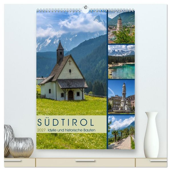 SÜDTIROL Idylle und historische Bauten (hochwertiger Premium Wandkalender 2027 DIN A2 hoch) Kunstdruck in Hochglanz