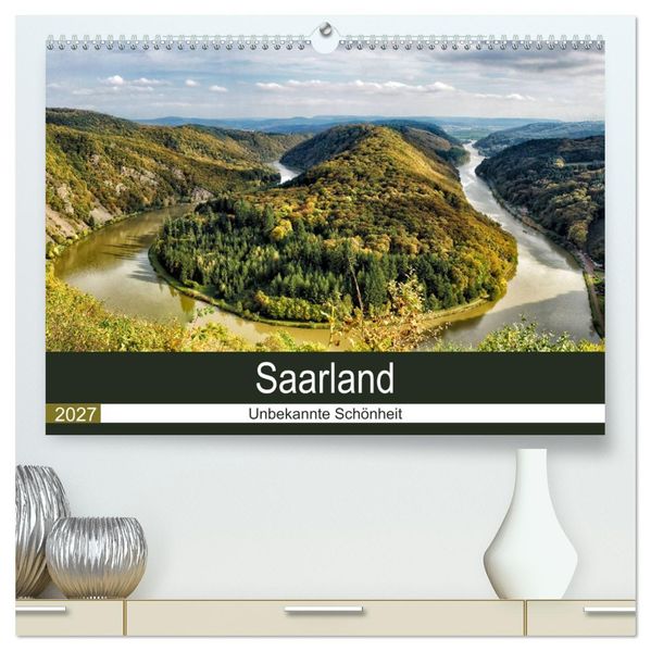 Saarland - unbekannte Schönheit (hochwertiger Premium Wandkalender 2027 DIN A2 quer) Kunstdruck in Hochglanz