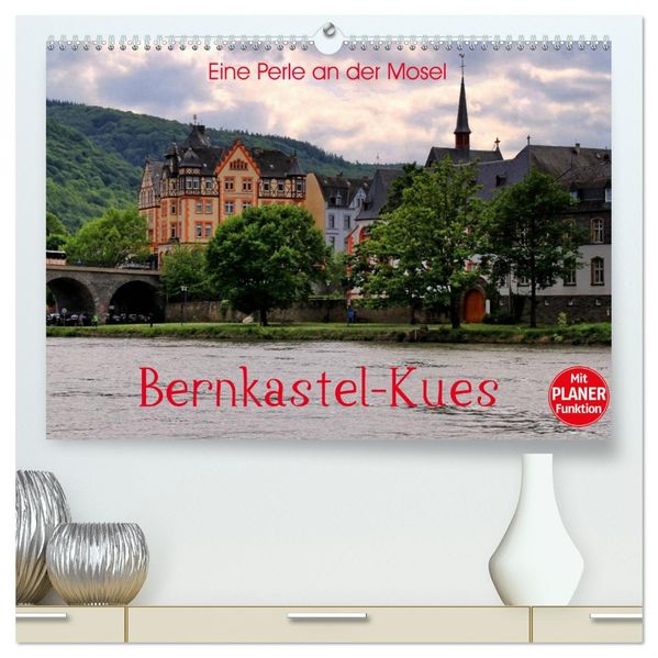 Eine Perle an der Mosel - Bernkastel-Kues (hochwertiger Premium Wandkalender 2027 DIN A2 quer) Kunstdruck in Hochglanz