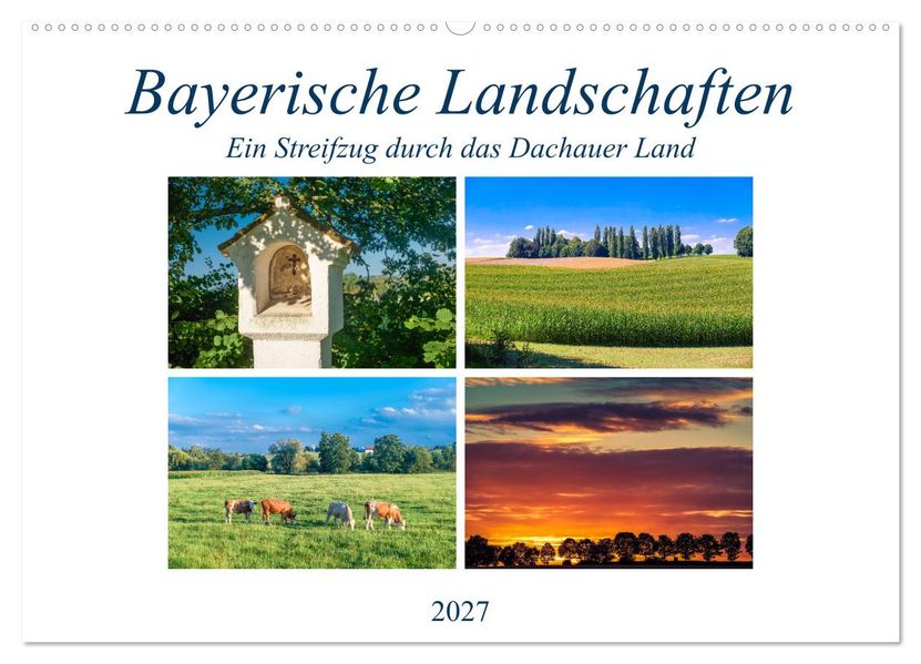 Bayerische Landschaften - Ein Streifzug durch das Dachauer Land (Wandkalender 2027 DIN A2 quer) CALVENDO Monatskalender