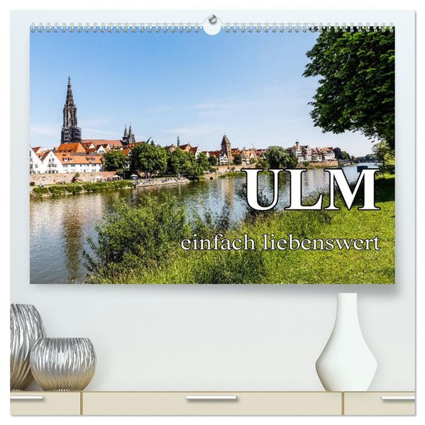 Ulm einfach liebenswert (hochwertiger Premium Wandkalender 2027 DIN A2 quer) Kunstdruck in Hochglanz