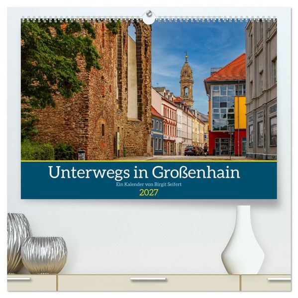 GROSSENHAIN 2027 (hochwertiger Premium Wandkalender 2027 DIN A2 quer) Kunstdruck in Hochglanz