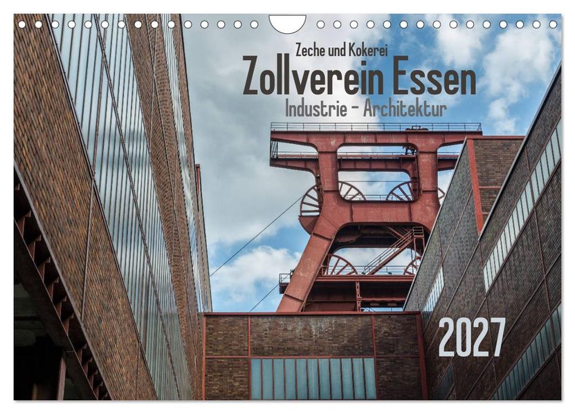 Zeche und Kokerei Zollverein Essen: Industrie-Architektur (Wandkalender 2027 DIN A4 quer) CALVENDO Monatskalender