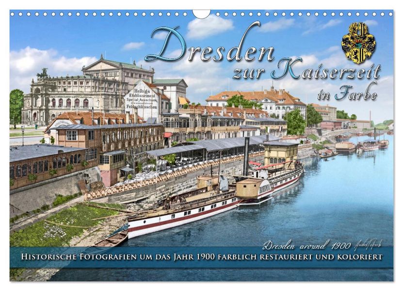 Historisches Dresden um 1900 neu restauriert und detailkoloriert (Wandkalender 2027 DIN A3 quer) CALVENDO Monatskalender