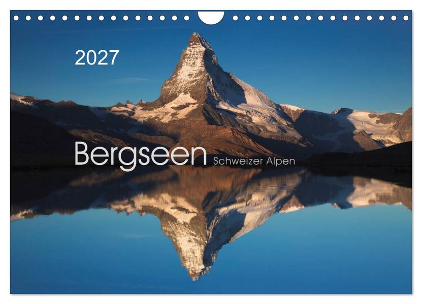 BERGSEEN Schweizer Alpen (Wandkalender 2027 DIN A4 quer) CALVENDO Monatskalender